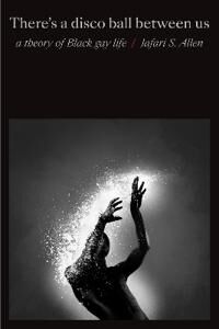 There¿s A Disco Ball Between Us Av Jafari S. Allen