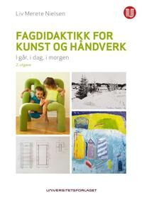 Fagdidaktikk For Kunst Og Håndverk Av Liv Merete Nielsen