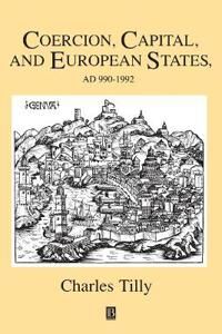 Coercion, Capital And European States, A.D. 990 - 1992 Av Charles (New School For Social Research) Tilly
