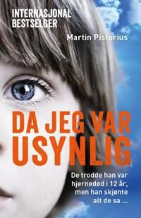 Martin Pistorius: Da jeg var usynlig - Historie om en uforklarlig sykdom Martin Pistorius: Da jeg var usynlig - Historie om en uforklarlig sykdom