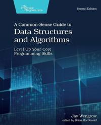 Wengrow Jay A Common-Sense Guide to Data Structures and Algorithms 2e