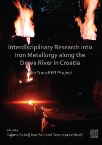 Sekelj Ivancan Tajana Interdisciplinary Research into Iron Metallurgy along the Drava River in Croatia