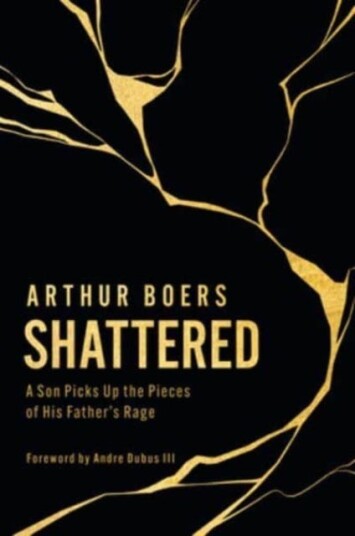 Shattered  A Son Picks Up the Pieces of His Father's Rage