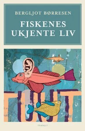 Fiskenes Ukjente Liv Av Bergljot Børresen