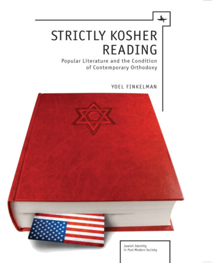 Strictly Kosher Reading Popular Literature and the Condition of Contemporary Orthodoxy Strictly Kosher Reading Popular Literature and the Condition of Contemporary Orthodoxy