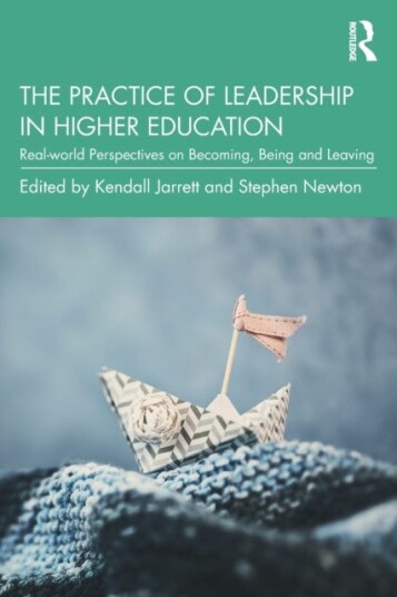The Practice of Leadership in Higher Education Realworld Perspectives on Becoming, Being and Leaving