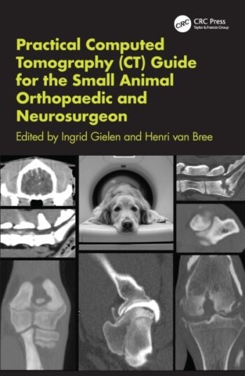 Practical Computed Tomography CT Guide for the Small Animal Orthopaedic and Neurosurgeon