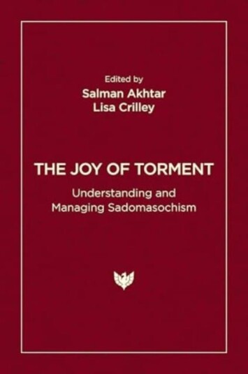 The Joy of Torment Understanding and Managing Sadomasochism