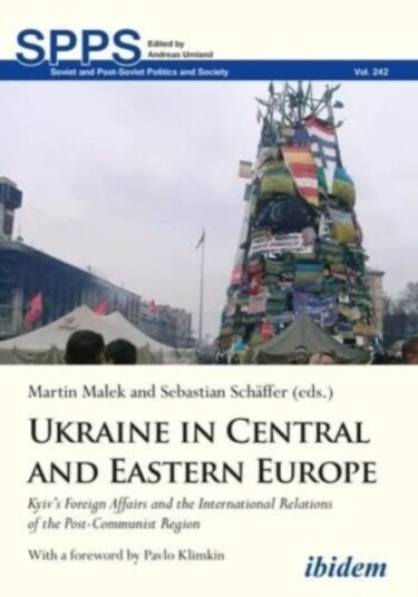 Ukraine in Central and Eastern Europe Kyiv's Foreign Affairs and the International Relations of the PostCommunist Region