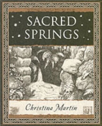 Sacred Springs - Holy Wells In Great Britain Av Christina Martin