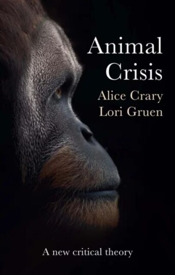Animal Crisis Av Alice (The New School New York Ny) Crary, Lori (Wesleyan University Middletown Ct) Gruen