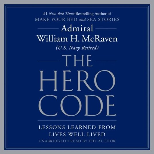 The Hero Code : Lessons Learned From Lives Well Lived