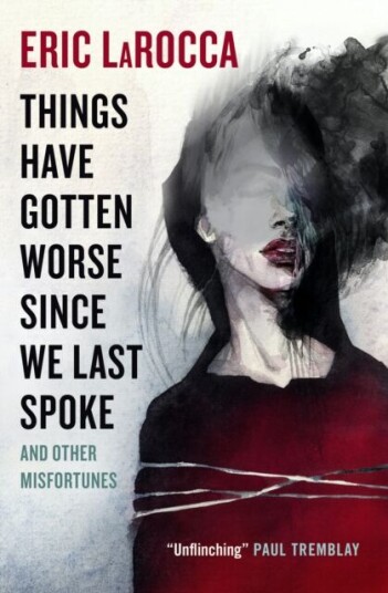 Things Have Gotten Worse Since We Last Spoke And Other Misfortunes Av Eric Larocca