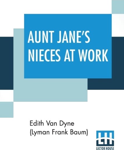 Aunt Jane'S Nieces At Work Av Edith Van Dyne (Lyman Frank Baum)