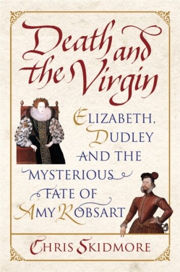 Death and the Virgin  Elizabeth, Dudley and the Mysterious Fate of Amy Robsart