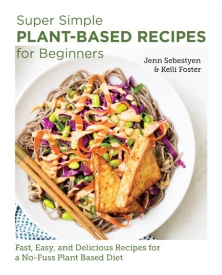 Super Simple Plant-Based Recipes for Beginners av Jenn Sebestyen, Kelli Foster
