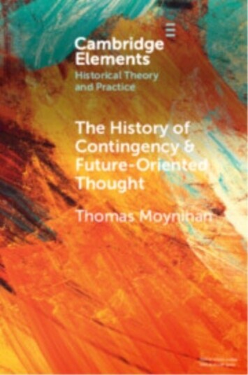 The History of Contingency and Future Oriented Thought The History of Contingency and Future Oriented Thought