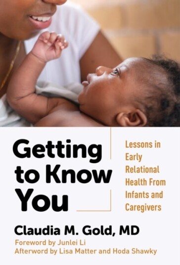 Getting to Know You Lessons in Early Relational Health From Infants and Caregivers Getting to Know You Lessons in Early Relational Health From Infants and Caregivers