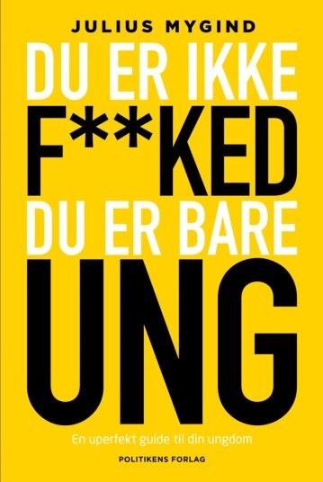 Du Er Ikke F**ked, Du Er Bare Ung Av Julius Mygind