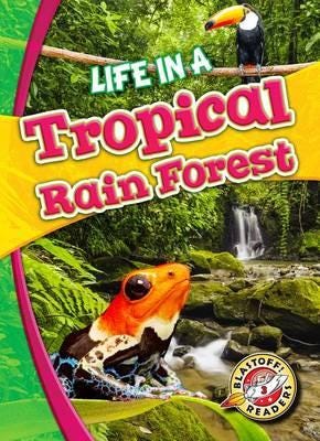 Life In A Tropical Rain Forest Av Kari Schuetz Life In A Tropical Rain Forest Av Kari Schuetz