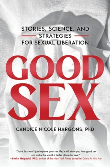 Good Sex  Stories, Science, and Strategies for Sexual Liberation