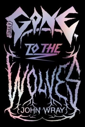 Gone To The Wolves Av John Wray