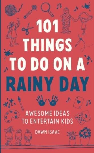 101 Things to do on a Rainy Day Awesome ideas to entertain kids 101 Things to do on a Rainy Day Awesome ideas to entertain kids