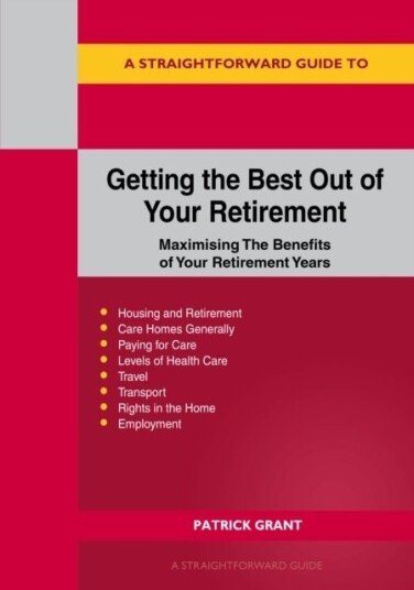 A Straightforward Guide To Getting The Best Out Of Your Retirement: Revised 2023 Edition A Straightforward Guide To Getting The Best Out Of Your Retirement: Revised 2023 Edition