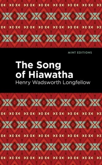 The Song Of Hiawatha The Song Of Hiawatha