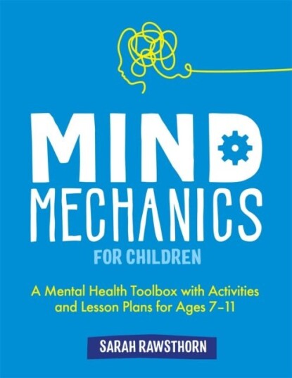 Mind Mechanics For Children Av Sarah Rawsthorn