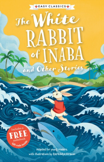 Japanese Folk Tales: The White Rabbit of Inaba and Other Stories Easy Classics