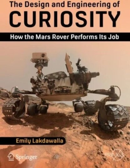 The Design And Engineering Of Curiosity Av Emily Lakdawalla The Design And Engineering Of Curiosity Av Emily Lakdawalla