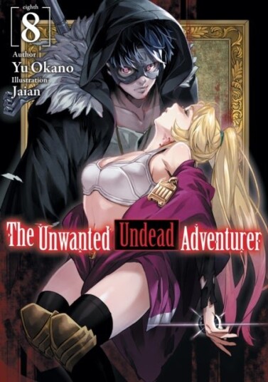 The Unwanted Undead Adventurer (Light Novel): Volume 8 The Unwanted Undead Adventurer (Light Novel): Volume 8