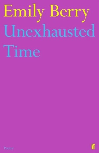 Unexhausted Time Av Emily Berry Unexhausted Time Av Emily Berry
