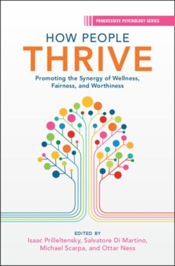 How People Thrive Promoting the Synergy of Wellness Fairness and Worthiness How People Thrive Promoting the Synergy of Wellness Fairness and Worthiness