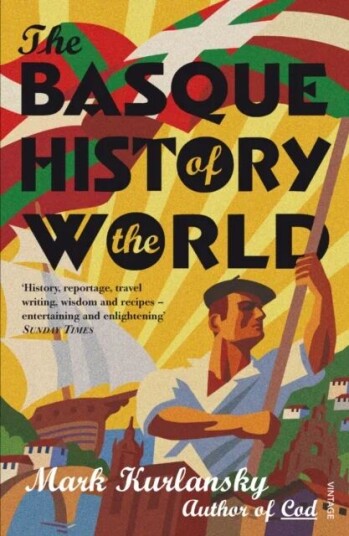 The Basque History Of The World Av Mark Kurlansky The Basque History Of The World Av Mark Kurlansky