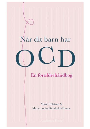 Når Dit Barn Har Ocd | Marie Louise Reinholdt-Dunne Marie Tolstrup | Språk: Dansk