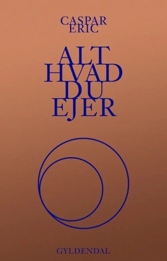Alt Hvad Du Ejer Av Caspar Eric Alt Hvad Du Ejer Av Caspar Eric