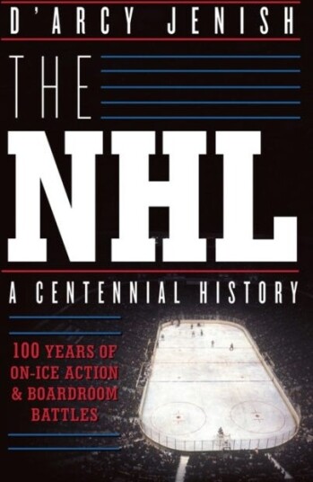 The NHL: 100 Years of OnIce Action and Boardroom Battles
