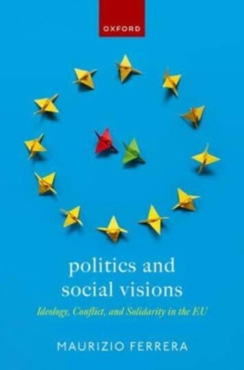 Politics and Social Visions Ideology, Conflict, and Solidarity in the EU