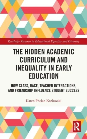 The Hidden Academic Curriculum And Inequality In Early Education Av Karen Phelan (University Of Southern Mississippi Usa) Kozlowski