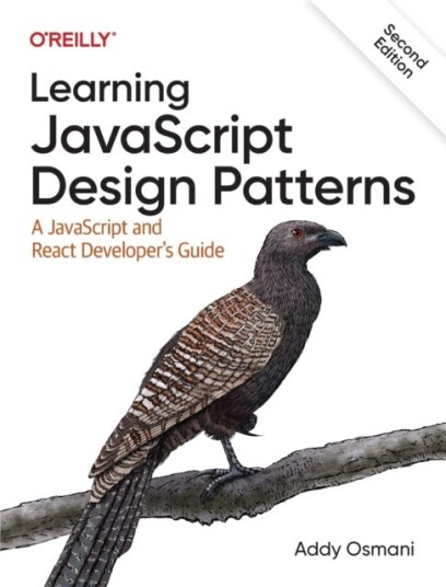 Learning JavaScript Design Patterns A JavaScript and React Developer's Guide