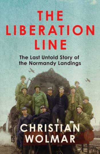 The Liberation Line  The Last Untold Story of the Normandy Landings