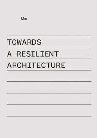Towards A Resilient Architecture Av Alex (Mae Architects Ltd) Ely Towards A Resilient Architecture Av Alex (Mae Architects Ltd) Ely