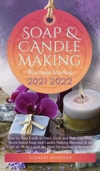 Harrison Clement Soap and Candle Making Business Startup 2021-2022