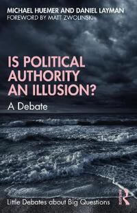 Is Political Authority An Illusion? Av Michael Huemer, Daniel (Davidson College Usa) Layman