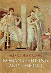 Roman Clothing And Fashion Av Alexandra Croom