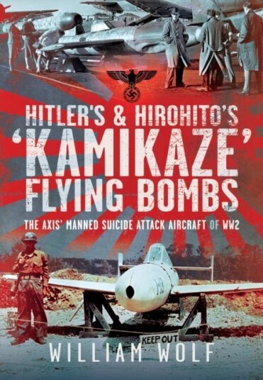 Hitler's and Hirohito's 'Kamikaze' Flying Bombs Hitler's and Hirohito's 'Kamikaze' Flying Bombs