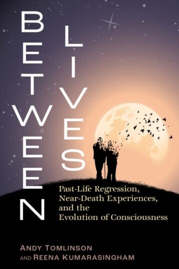Between Lives  PastLife Regression NearDeath Experiences and the Evolution of Consciousness