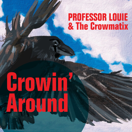 Professor Louie & The Crowmatix Crowin' Around CD